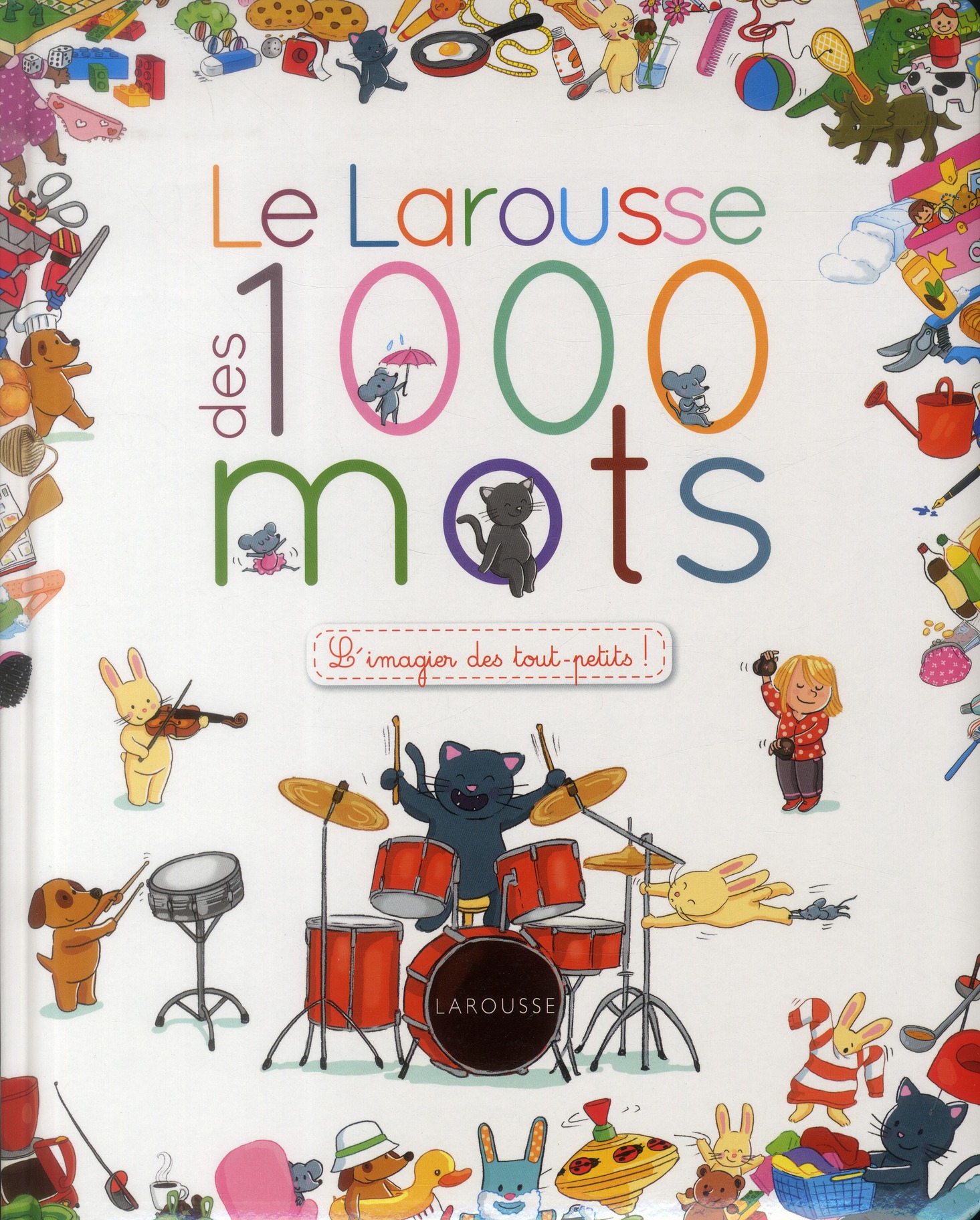 Le Larousse des 1 000 mots. L'imagier des tout-petits !