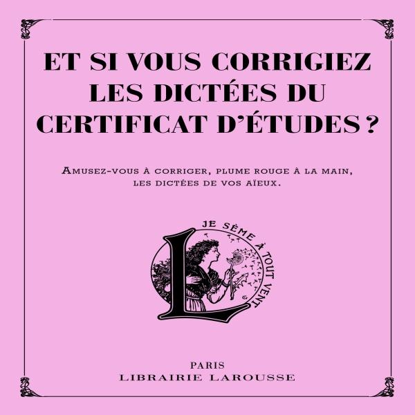 Et si vous corrigiez les dictées du certificat d'études ? Amusez-vous à corriger, plume rouge à la m