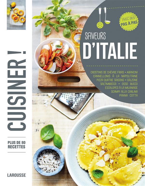 Saveurs d'Italie. Plus de 80 recettes pas à pas