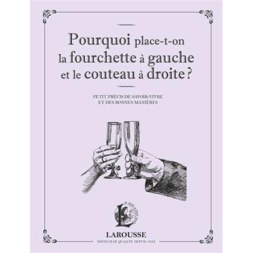 Pourquoi place-t-on la fourchette à gauche et le couteau à droite ? Petit précis de savoir-vivre et
