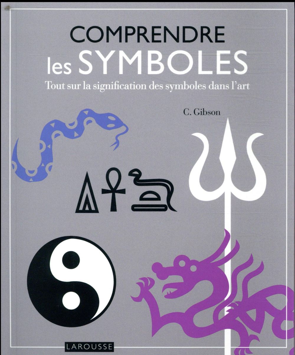 Comprendre les symboles. Tout sur la signification des symboles dans l'art