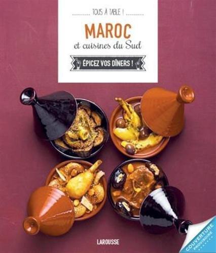 Maroc et cuisines du Sud. Epicez vos dîners