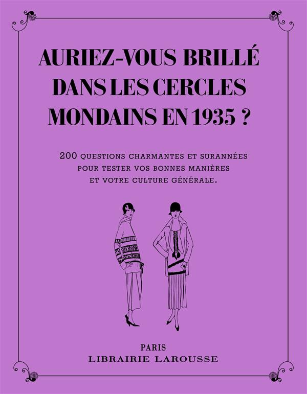 Auriez-vous brillé dans les cercles mondains en 1935 ? 200 questions charmantes et surannées pour te