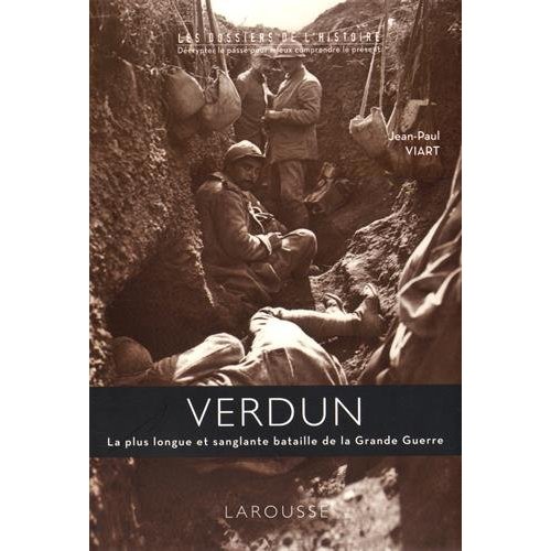 Verdun. La plus longue et sanglante bataille de la Grande Guerre