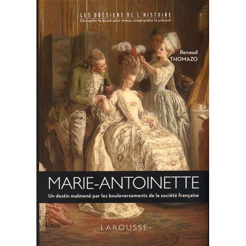 Marie-Antoinette. Un destin malmené par les bouleversements de la société française