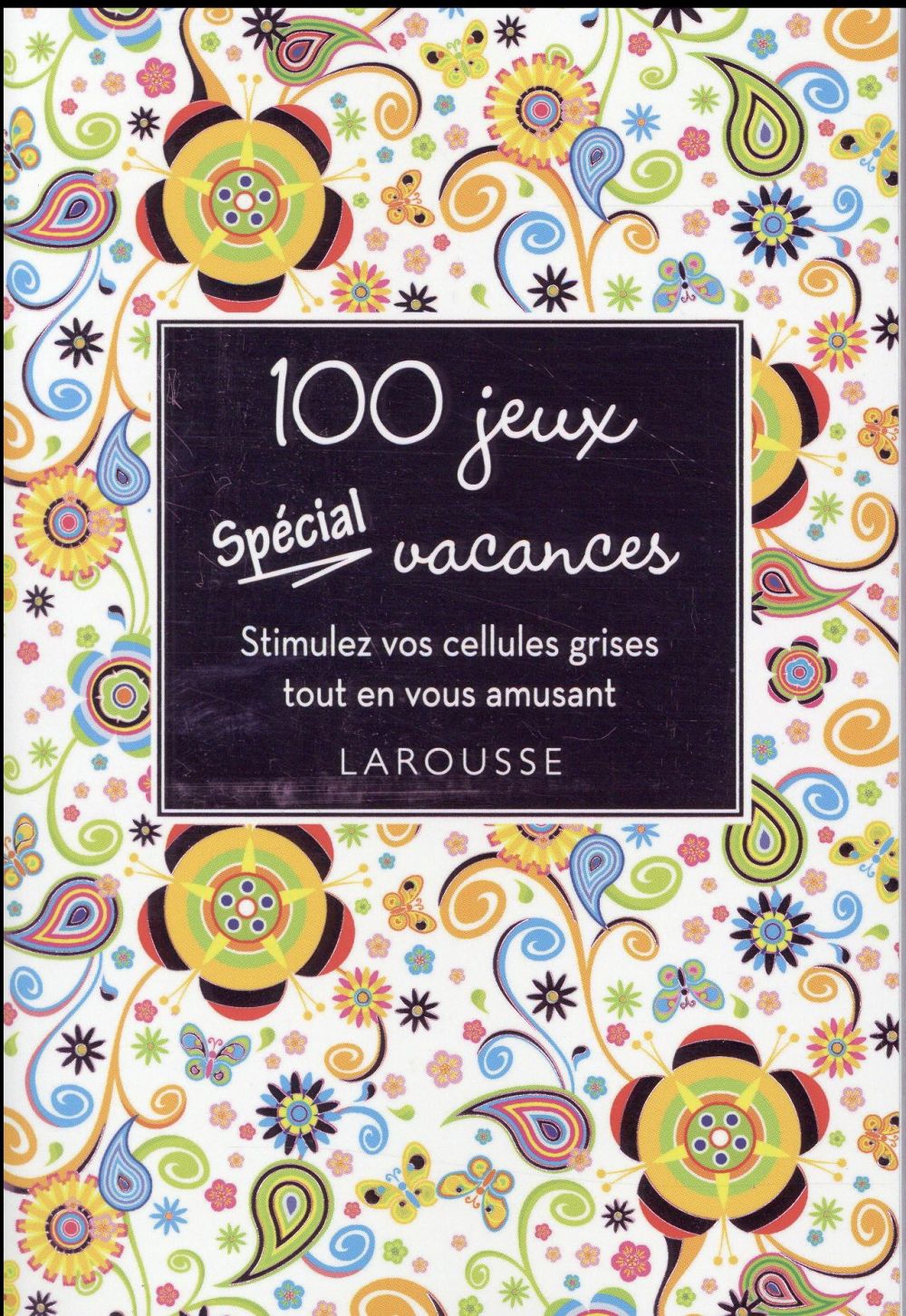 100 jeux spécial vacances. Stimulez vos cellules grises tout en vous amusant