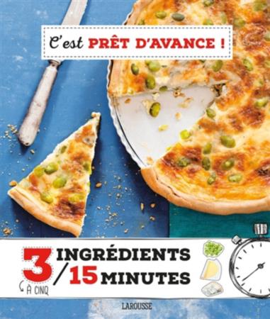 C'est prêt d'avance ! 3 à 5 ingrédients en 15 minutes