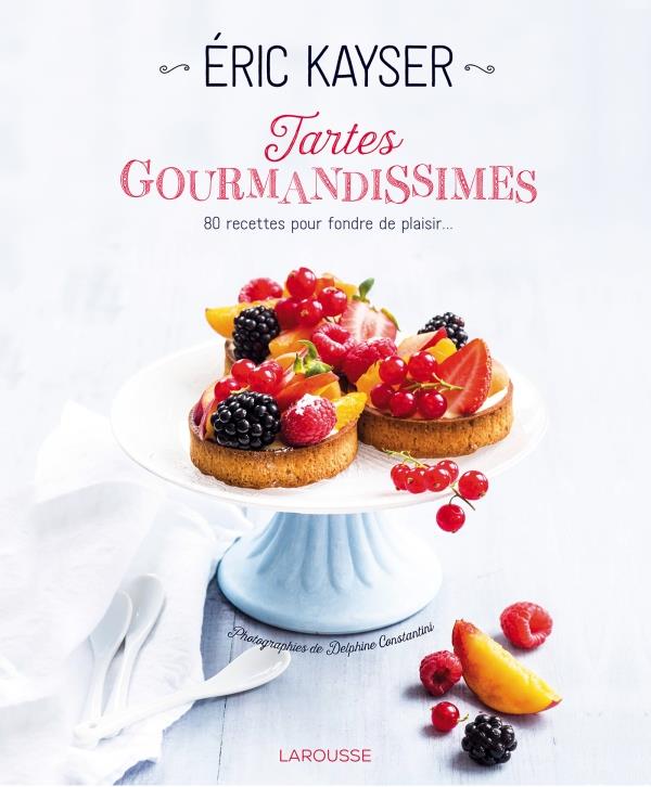 Tartes gourmandissimes. 80 recettes pour fondre de plaisir