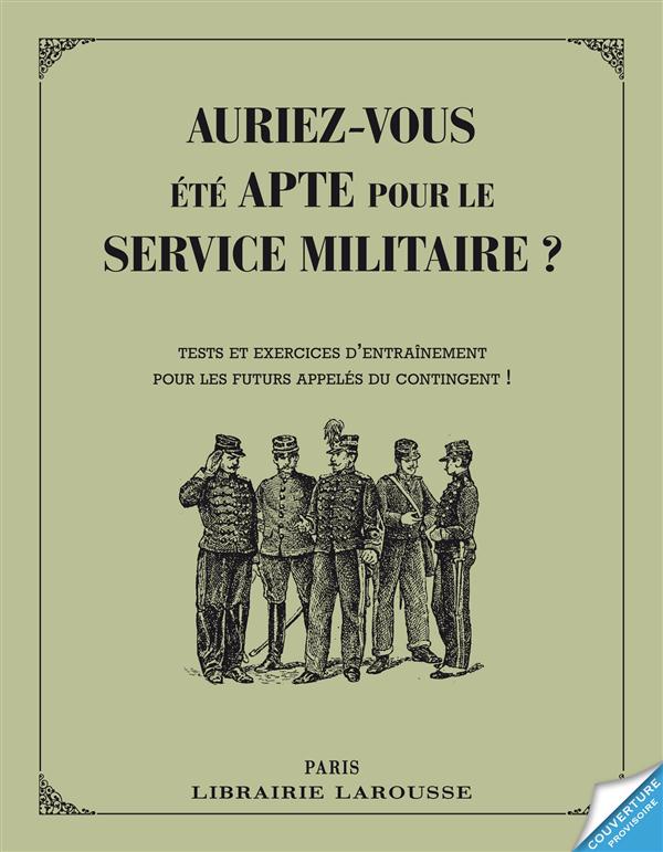 Auriez-vous été apte pour le service militaire ? Tests et exercices d'entraînement pour les futurs a