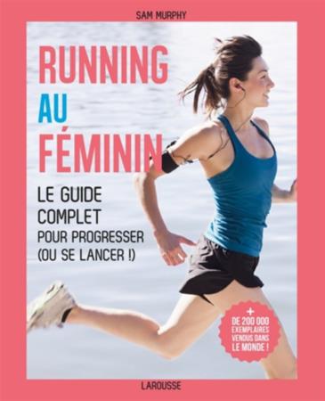 Running au féminin. Le guide complet pour progresser (ou se lancer !)