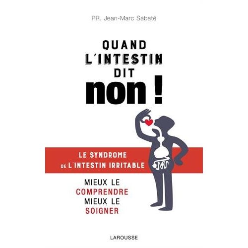 Intestin irritable, les raisons de la colère. Colopathie fonctionnelle mieux la comprendre, mieux la