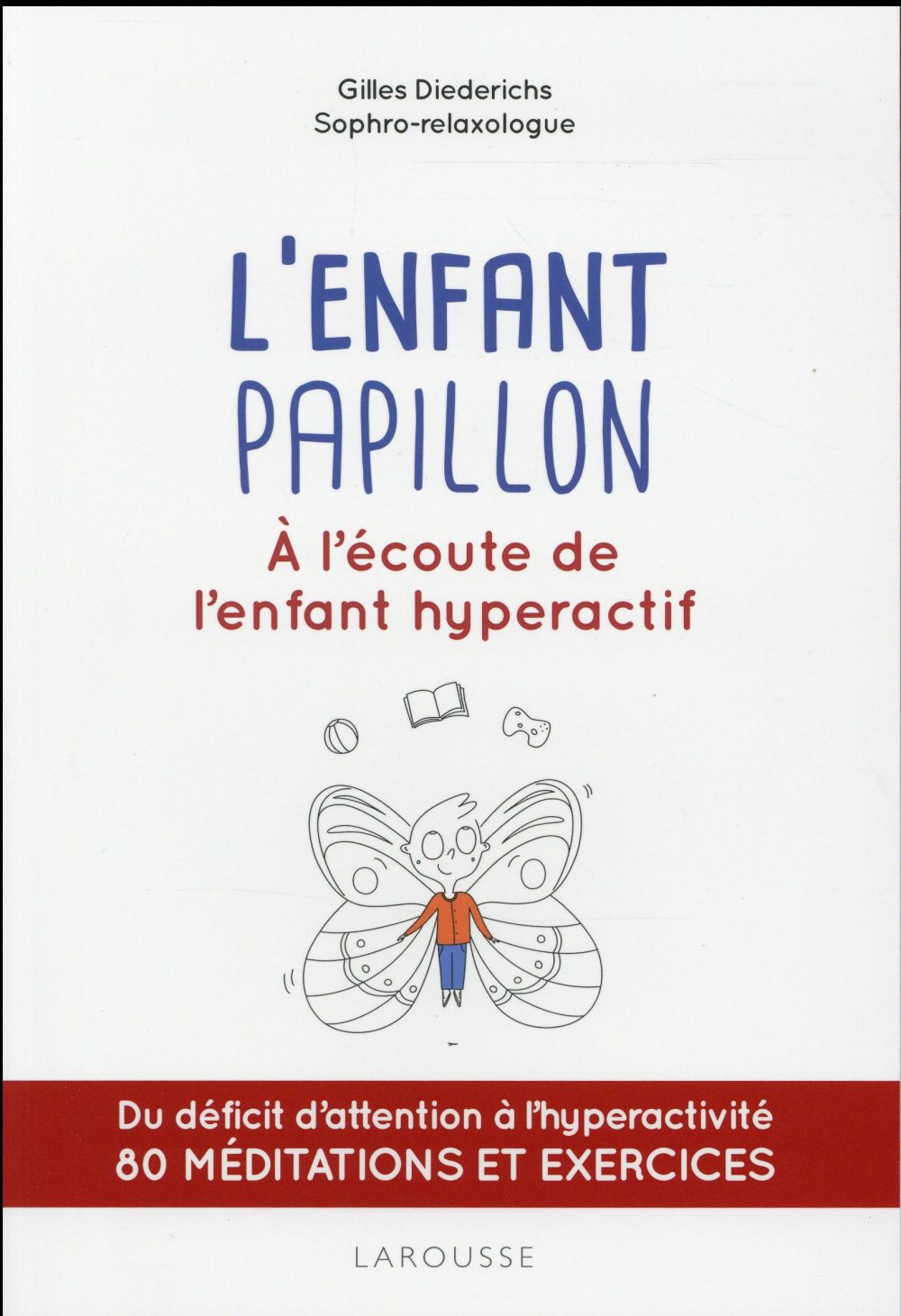 L'enfant papillon. A l'écoute de l'enfant hyperactif