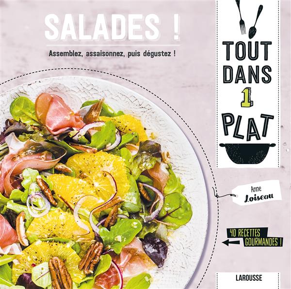 Salades ! Assemblez, assaisonnez, puis dégustez ! 40 recettes gourmandes