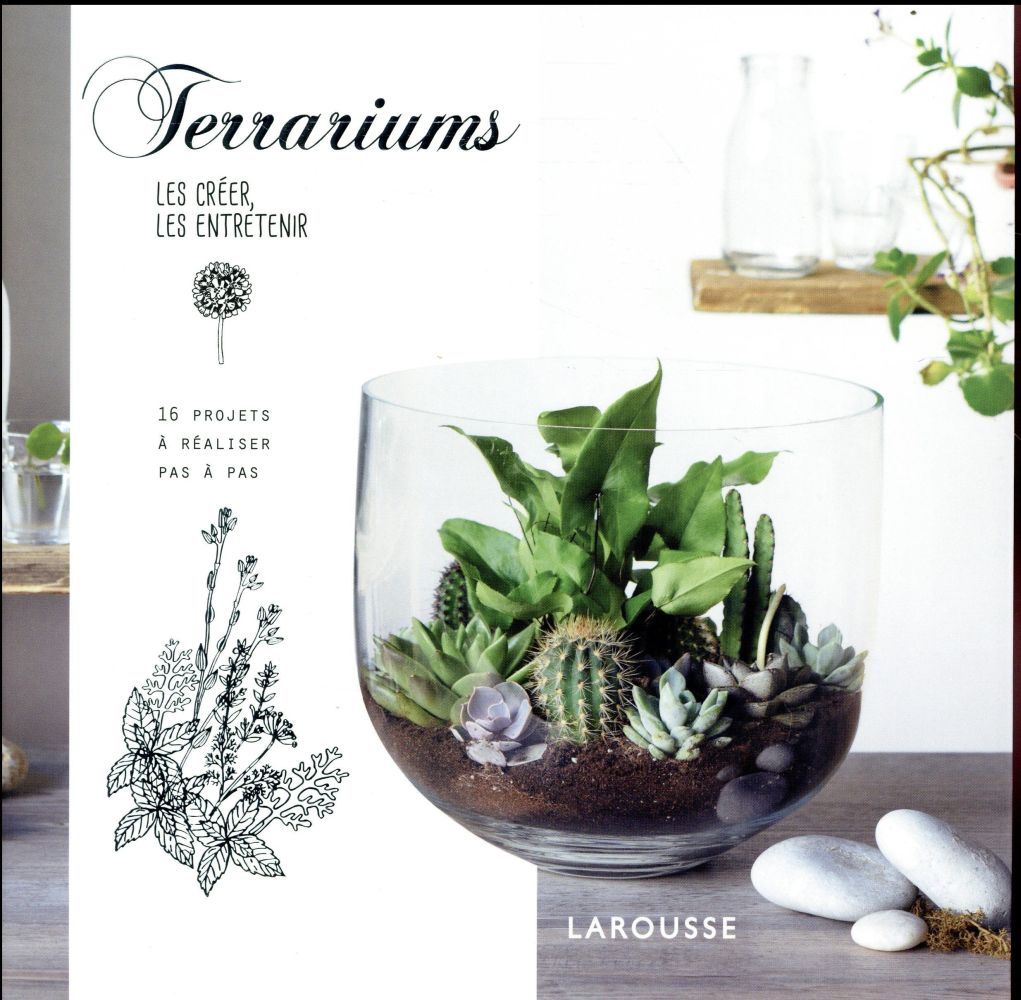 Terrariums. Les créer, les entretenir