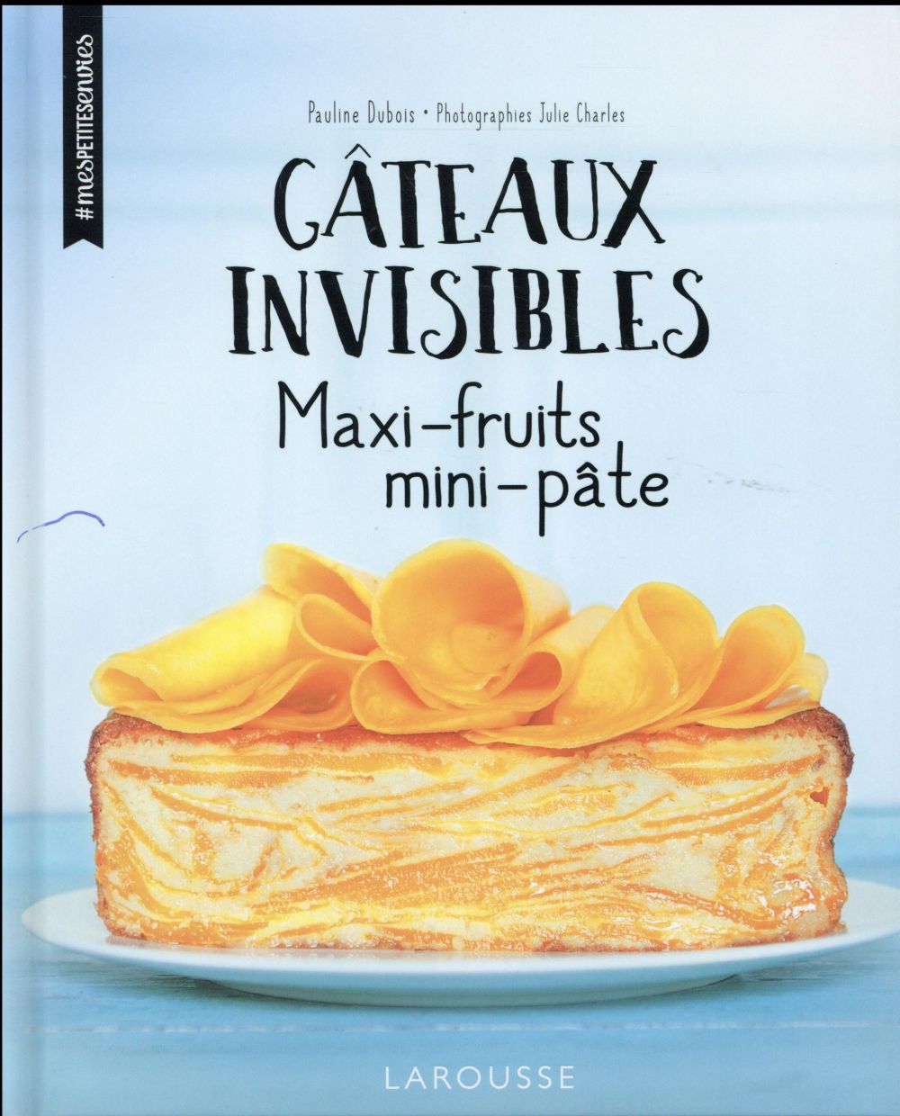 Gâteaux invisibles. Maxi-fruits, mini-pâte