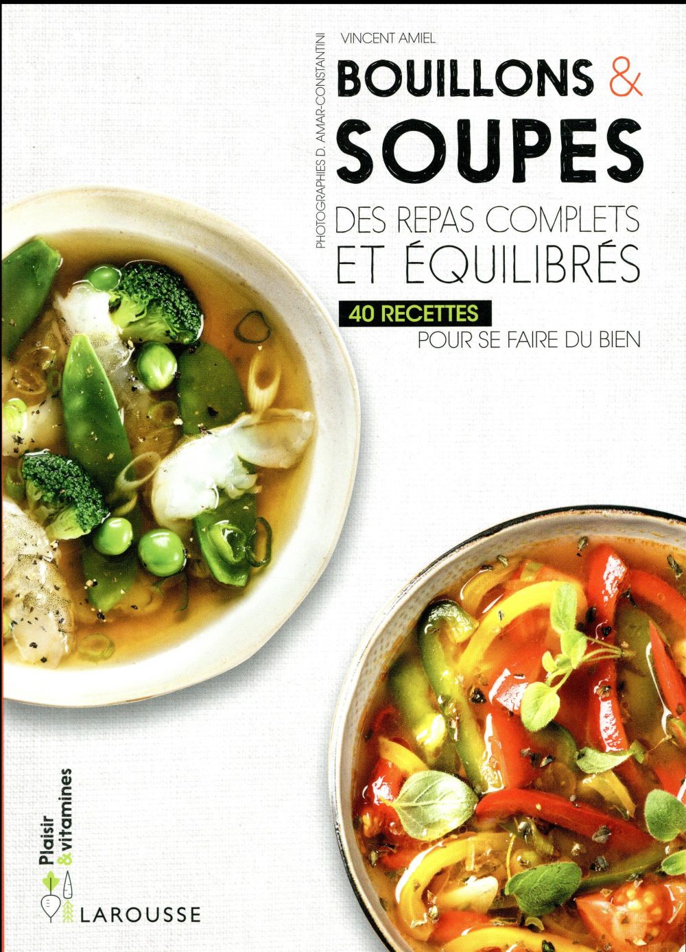 Bouillons & soupes. Des repas complets et équilibrés - 40 recettes pour se faire du bien