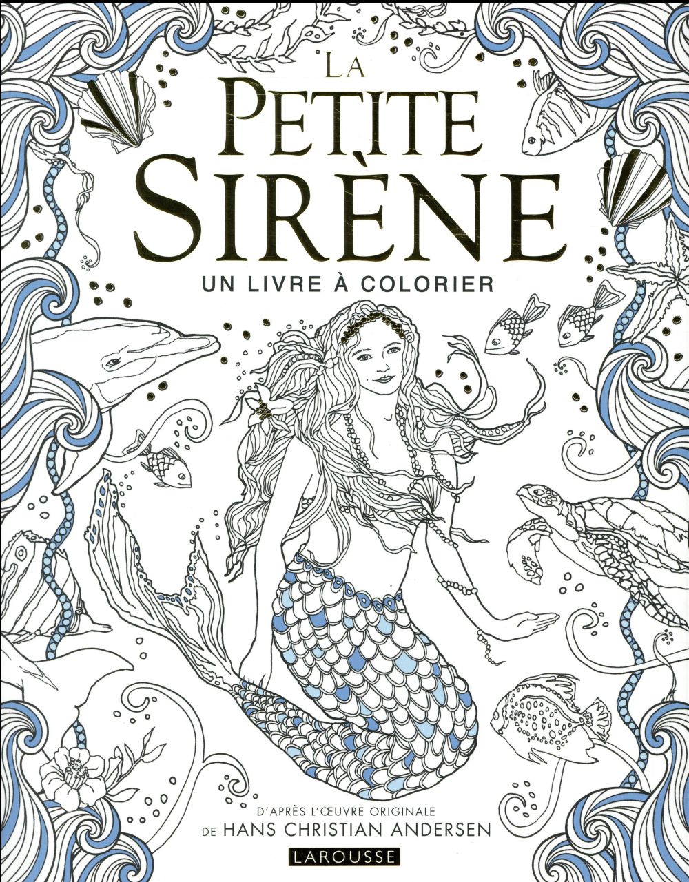 La Petite Sirène. Un livre à colorier