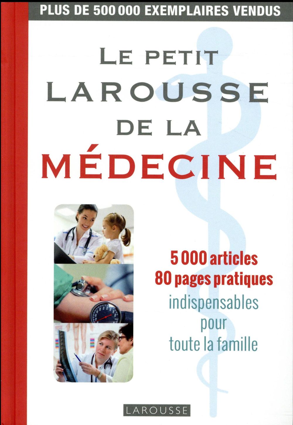 Le petit Larousse de la médecine. 5 000 articles