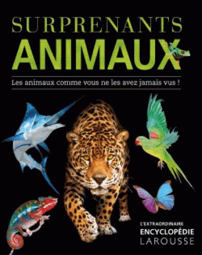 Surprenants animaux. Les animaux comme vous ne les avez jamais vus !