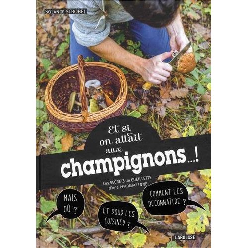 Et si on allait aux champignons... ! Les secrets d'une pharmacienne