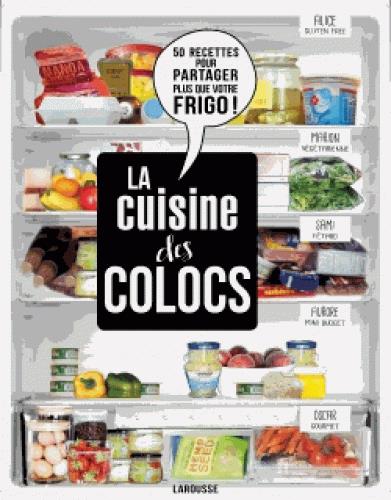 La cuisine des colocs. 50 recettes pour partager plus que votre frigo !