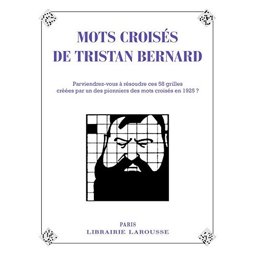 Les mots croisés de Tristan Bernard. 58 grilles, août 1925-janvier 1927