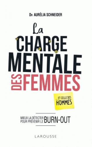 La charge mentale des femmes... et celles des hommes. Mieux la détecter pour prévenir le burn out