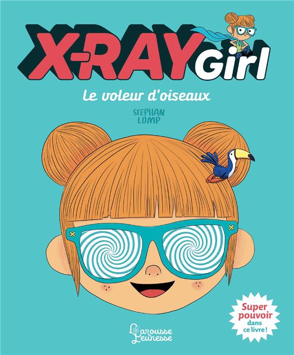 X-Ray Girl : Le voleur d'oiseaux