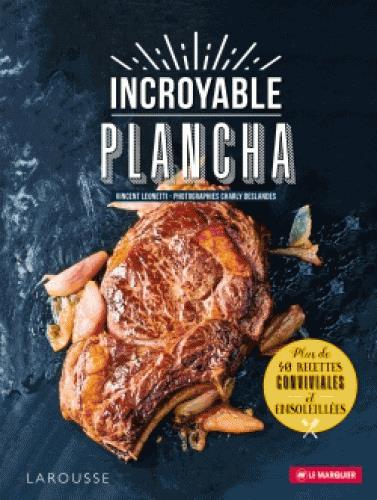 Incroyable plancha. Plus de 40 recettes conviviales et ensoleillées