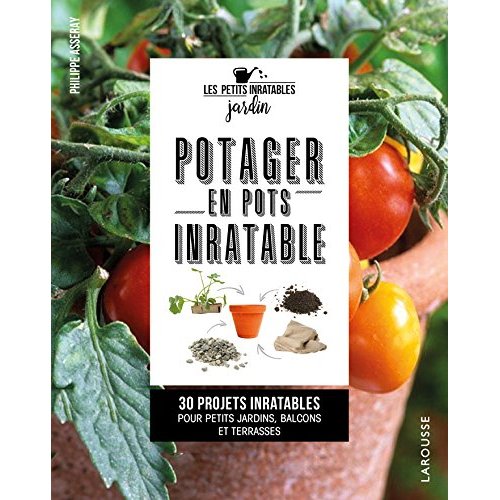 Potager en pots inratable. 30 projets inratables pour petits jardins, balcons et terrasses