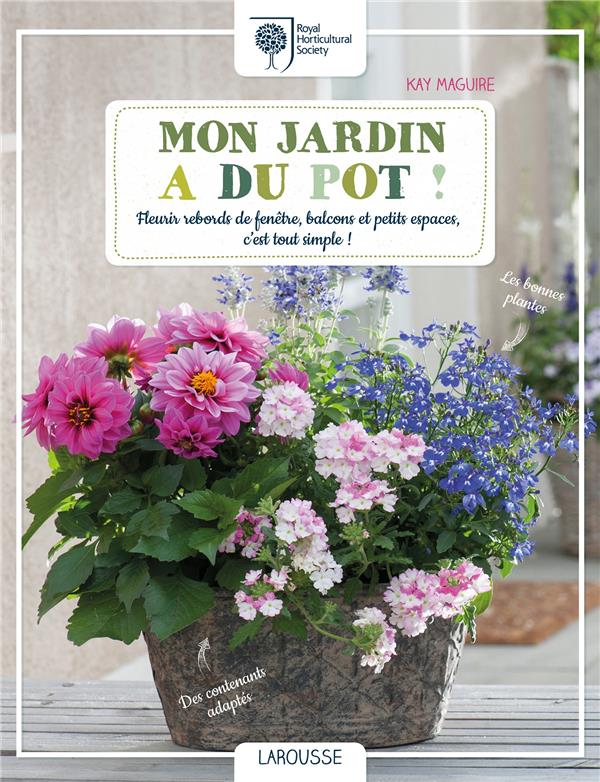 Mon jardin a du pot ! Fleurir rebords de fenêtres, balcons et petits espaces, c'est tout simple !