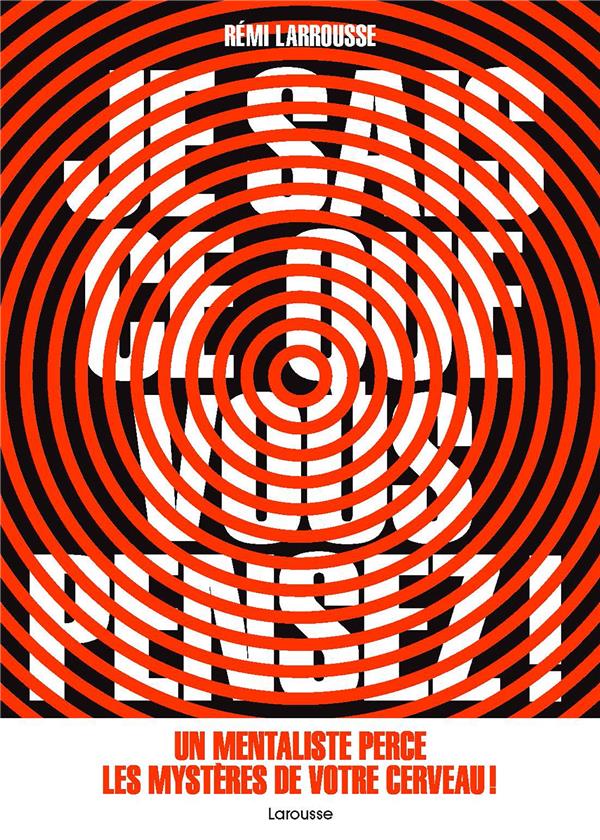 Je sais ce que vous pensez ! Un mentaliste perce les mystères de votre cerveau !