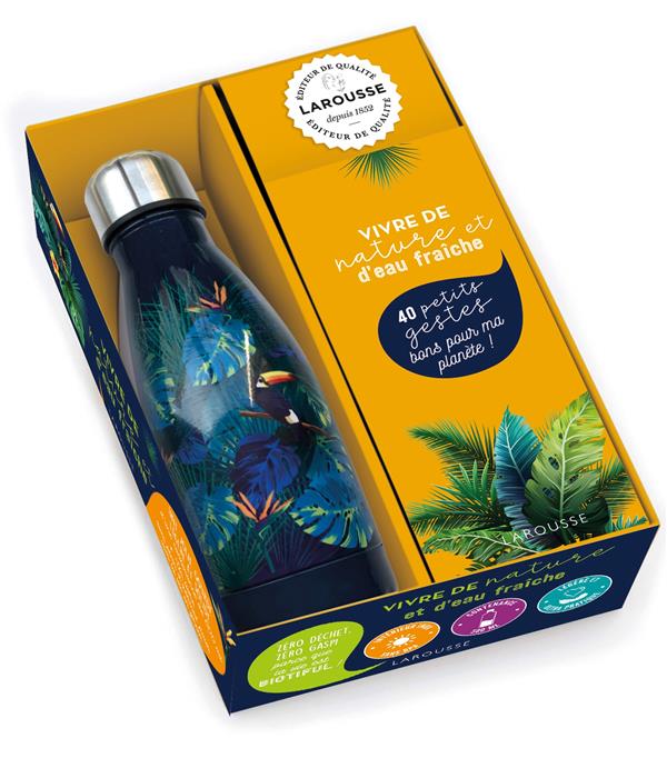 Vivre de nature et d'eau fraîche. 40 gestes bons pour la planète ! Avec 1 gourde