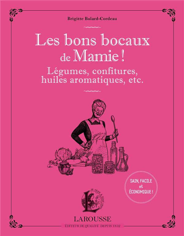 Les bons bocaux de mamie ! Légumes, confitures, huiles aromatiques, etc...