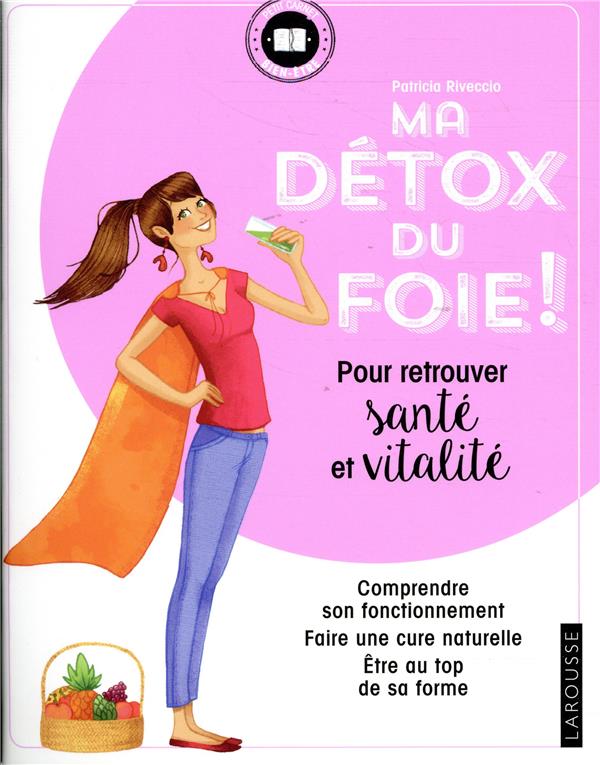 Ma détox du foie ! Pour retrouver santé et vitalité