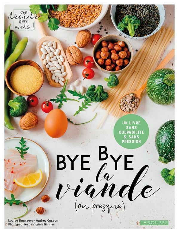 Bye bye la viande (ou presque). Un livre sans culpabilité & sans pression
