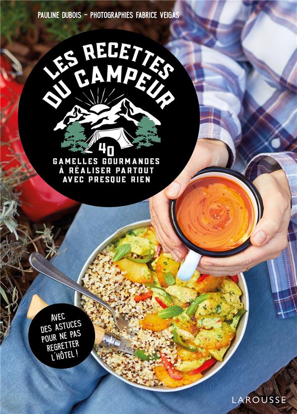 Les recettes du campeur. 40 gamelles gourmandes à réaliser partout avec presque rien