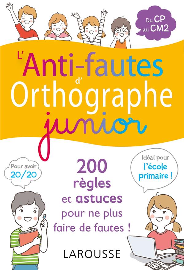 L'anti-fautes d'orthographe junior. Du CP au CM2