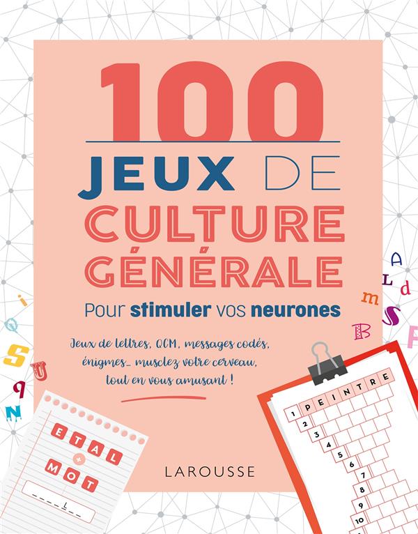 100 Jeux de culture générale. Pour stimuler vos neurones