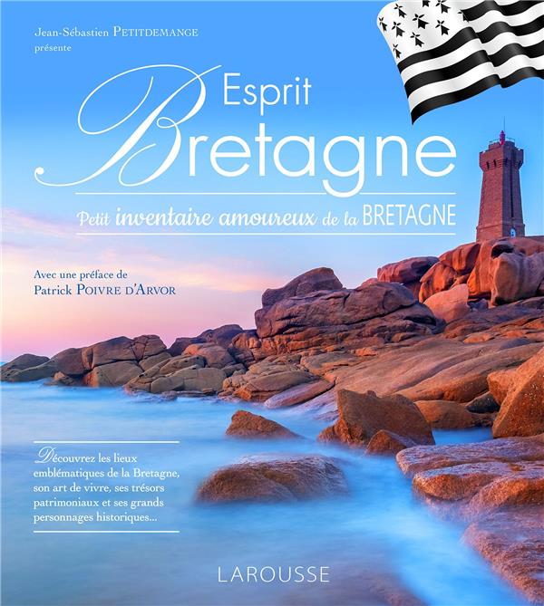 Esprit Bretagne. Petit inventaire amoureux de la Bretagne