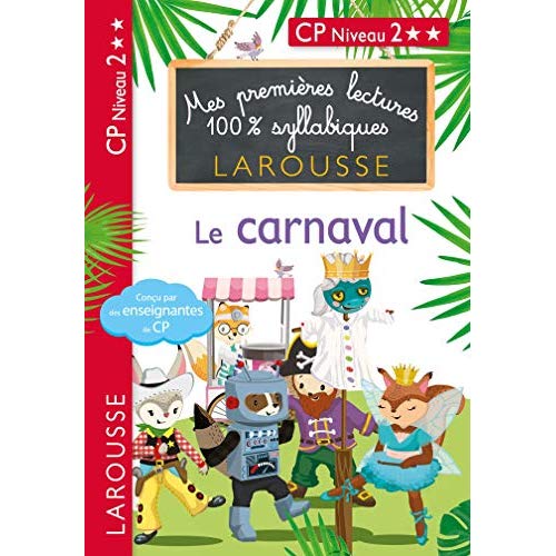 Mes premières lectures 100% syllabiques : Le carnaval. CP Niveau 2
