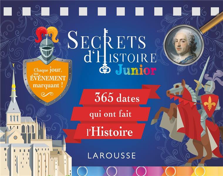 Secrets d'Histoire Junior. 365 dates qui ont fait l'Histoire