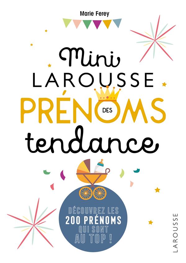 Mini Larousse des prénoms tendance. Découvrez les 200 prénoms au top !
