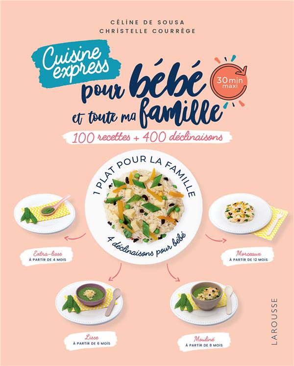 Cuisine express pour bébé et toute ma famille. 100 recettes 400 déclinaisons