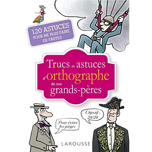 Trucs et astuces d'orthographe de nos grands-pères
