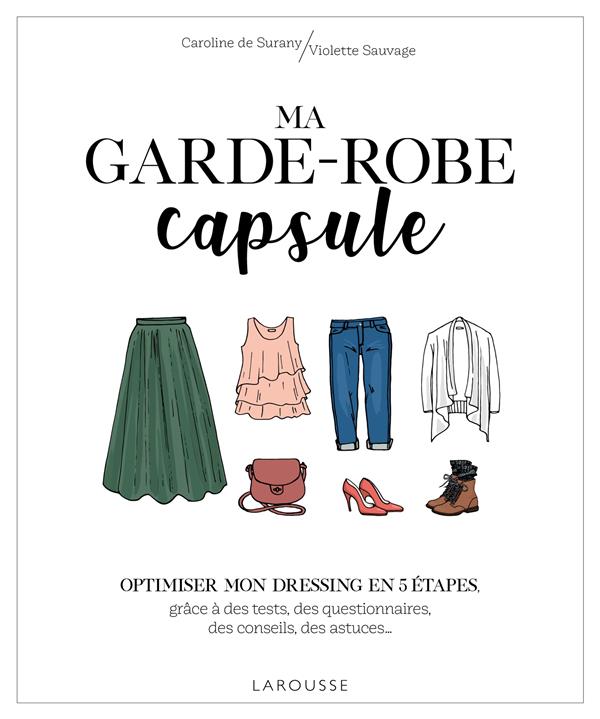 Ma garde-robe capsule. Optimiser mon dressing en 5 étapes, grâce à des tests, des questionnaires, de