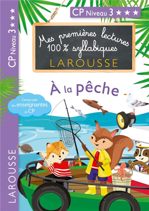 Mes premières lectures 100% syllabiques : A la pêche. CP niveau 3