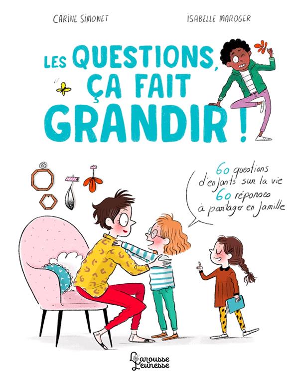 Les questions, ça fait grandir ! 60 questions d'enfants sur la vie, 60 réponses à partager en famill