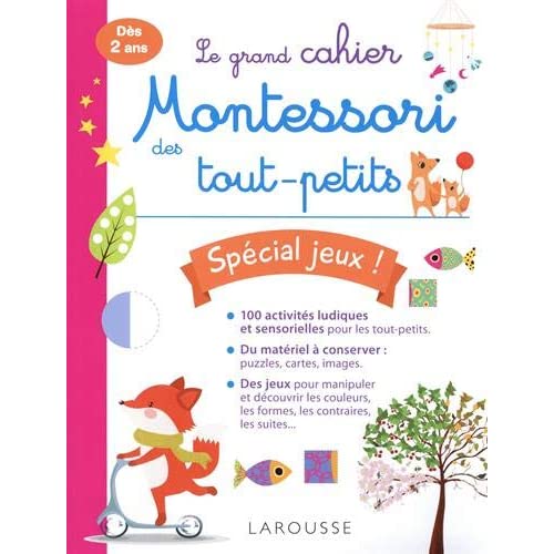 Le grand cahier Montessori des tout-petits. Spécial jeux !