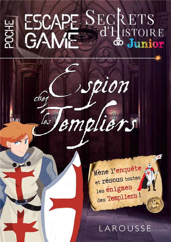 Secrets d'histoire junior. Espion chez les templiers